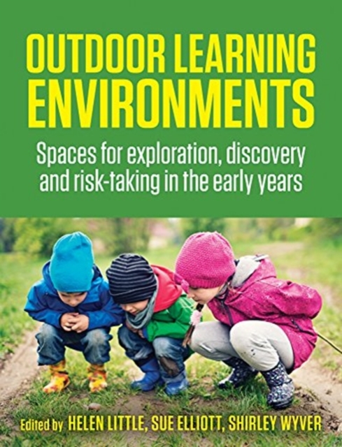 Outdoor Learning Environments : Spaces for exploration, discovery and risk-taking in the early years, Paperback / softback Book