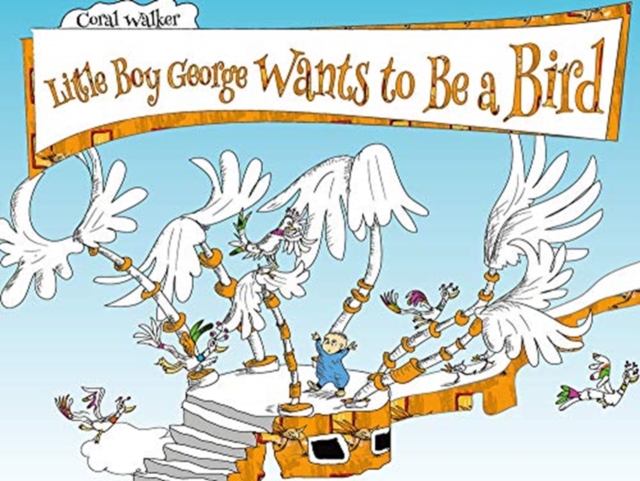 Little Boy George Wants to Be a Bird, Hardback Book