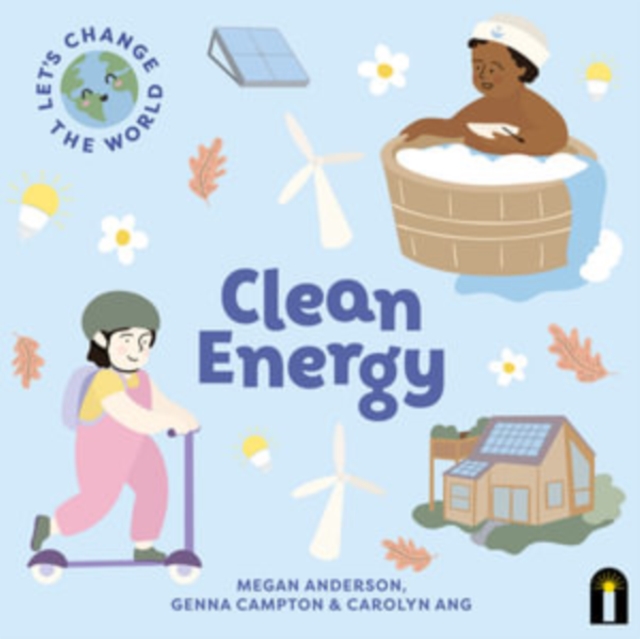 Let's Change the World: Clean Energy : Volume 3, Board book Book