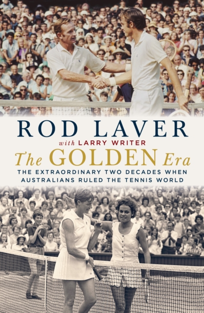The Golden Era : The extraordinary 25 years when Australians ruled the tennis world, Hardback Book