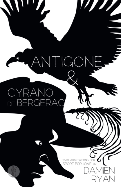 Antigone and Cyrano de Bergerac: Two adaptations for Sport for Jove : Two adaptations for Sport for Jove, Paperback / softback Book