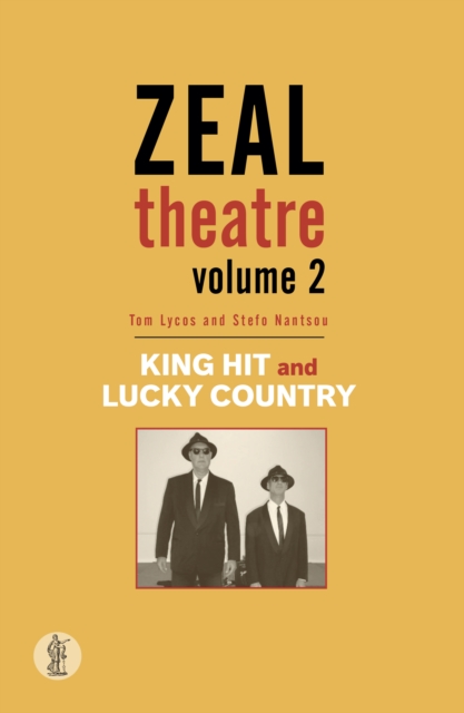 Zeal Theatre Volume 2: Two plays : King Hit; Lucky Country, Paperback / softback Book