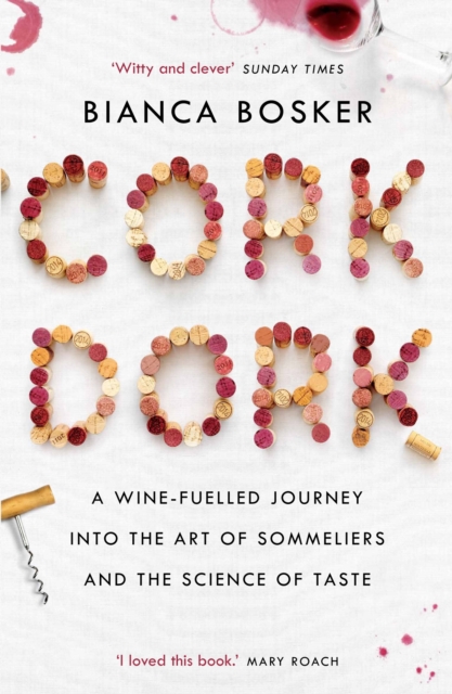 Cork Dork : A Wine-Fuelled Journey into the Art of Sommeliers and the Science of Taste, Paperback / softback Book