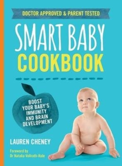 The Smart Baby Cookbook : Boost your baby's immunity and brain development, Paperback / softback Book