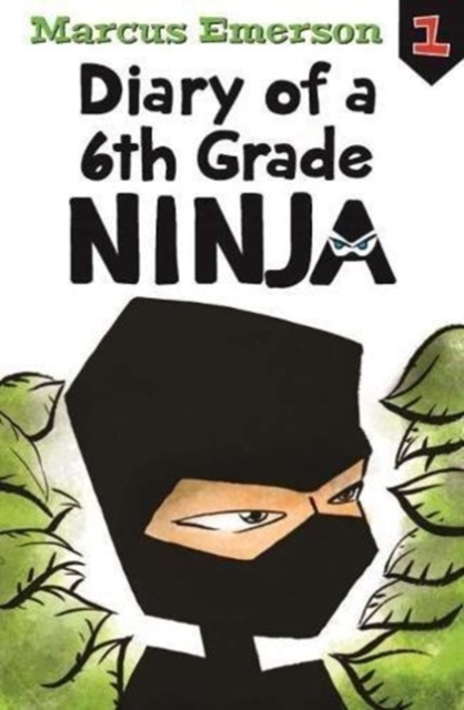Diary of a 6th Grade Ninja: Diary of a 6th Grade Ninja Book 1, Paperback / softback Book