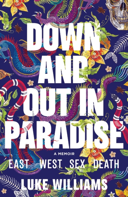 Down and Out in Paradise : East, West, Sex, Death, EPUB eBook