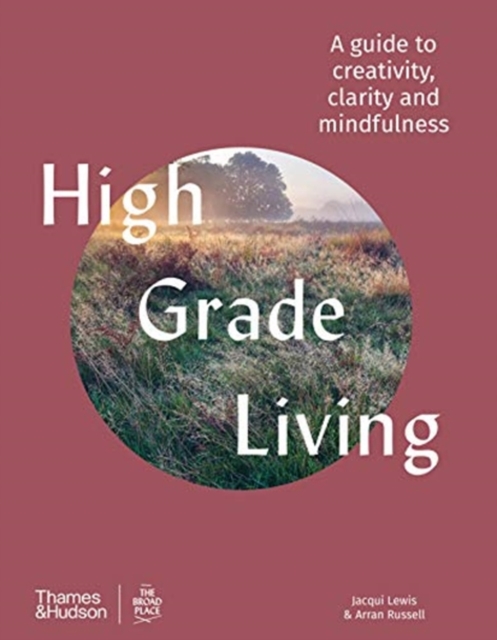 High Grade Living : A guide to creativity, clarity and mindfulness, Hardback Book