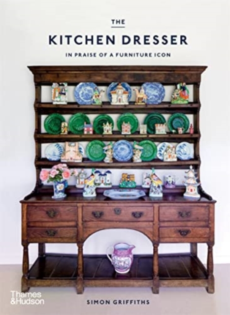 The Kitchen Dresser : In Praise of a Furniture Icon, Hardback Book