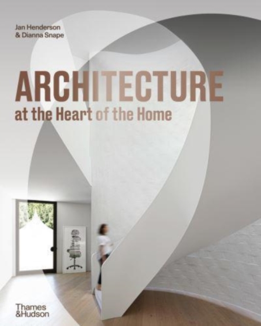 Architecture at the Heart of the Home, Hardback Book