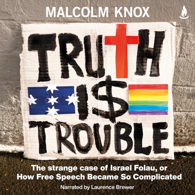 Truth Is Trouble : The strange case of Israel Folau, or How Free Speech Became So Complicated, eAudiobook MP3 eaudioBook