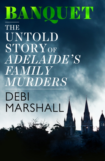 Banquet: The Untold Story of Adelaide's Family Murders, EPUB eBook