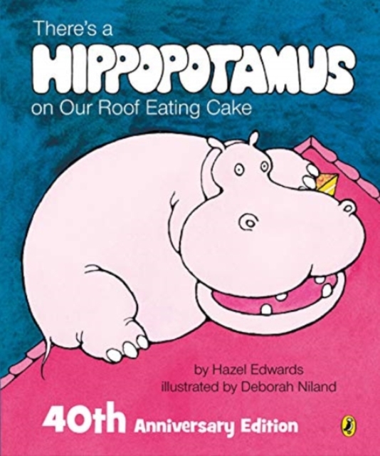 There's a Hippopotamus on Our Roof Eating Cake 40th Anniversary Edition, Hardback Book