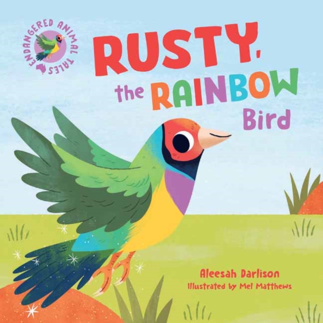 Endangered Animal Tales 3: Rusty, the Rainbow Bird, Hardback Book