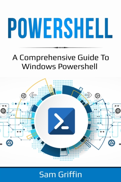PowerShell : A Comprehensive Guide to Windows PowerShell, EPUB eBook