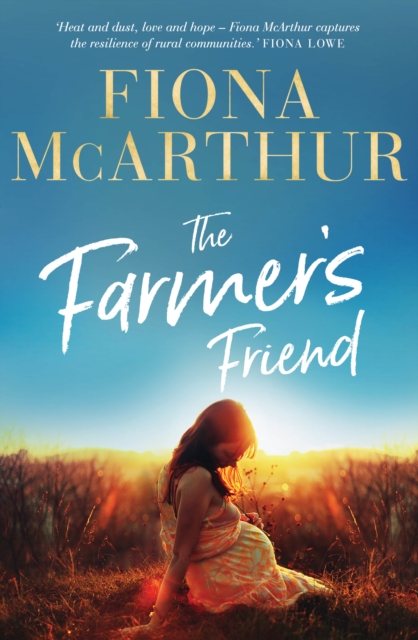 The Farmer's Friend : an outback medical drama from the bestselling author of The Opal Miner's Daughter, The Desert Midwife and The Homestead Girls, EPUB eBook