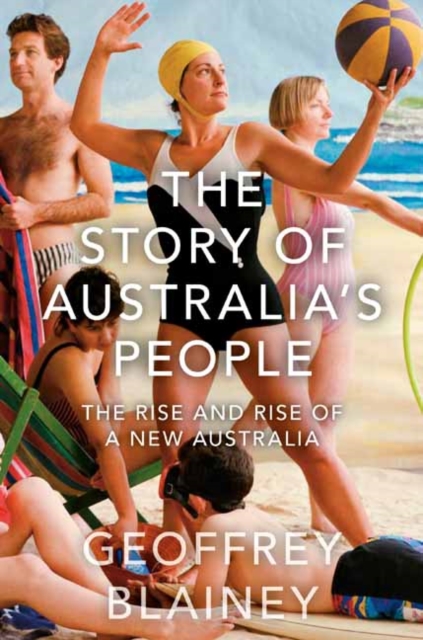 The Story of Australia's People Vol. II : The Rise and Rise of a New Australia, Paperback / softback Book