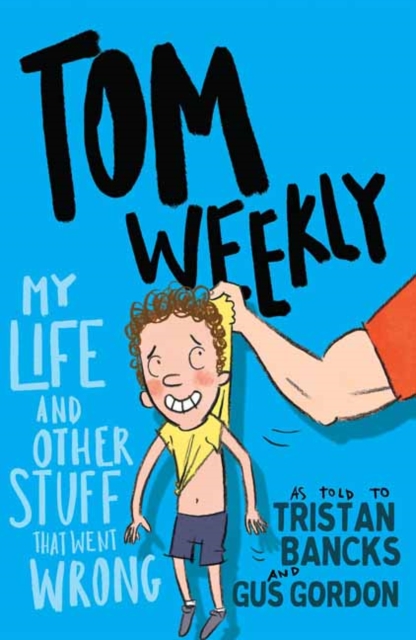 Tom Weekly 2: My Life and Other Stuff That Went Wrong, Paperback / softback Book