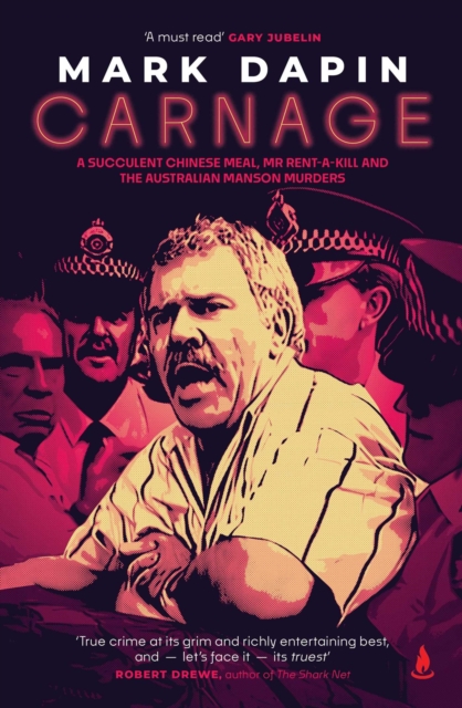 Carnage : A succulent Chinese meal, Mr Rent-a-Kill and the Australian Manson murders, EPUB eBook