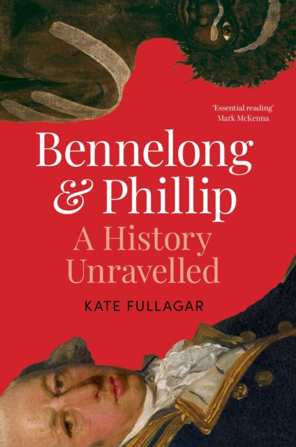 Bennelong and Phillip : A History Unravelled, EPUB eBook