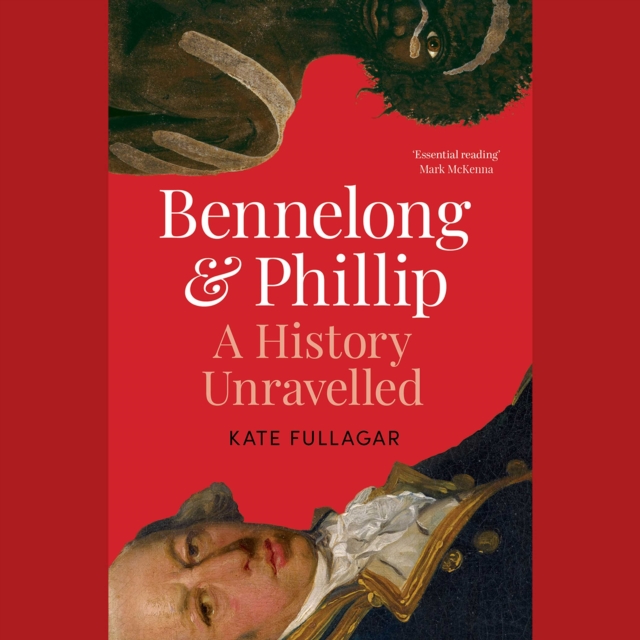 Bennelong and Phillip : A History Unravelled, eAudiobook MP3 eaudioBook