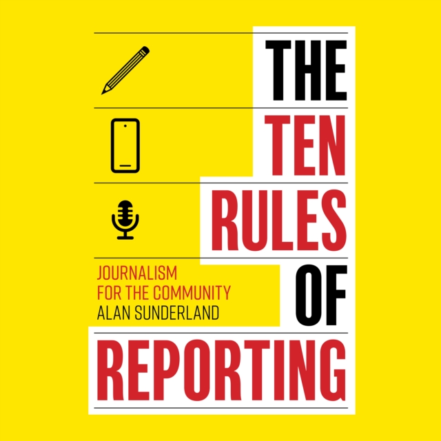 The Ten Rules of Reporting : Journalism for the Community, eAudiobook MP3 eaudioBook