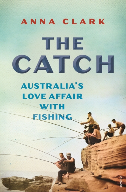 The Catch : Australia's love affair with fishing, EPUB eBook