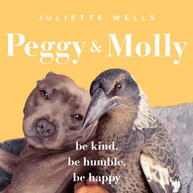 Peggy and Molly : Be Kind, Be Humble, Be Happy, Paperback / softback Book