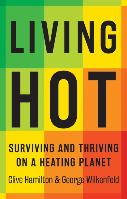Living Hot : Surviving and Thriving on a Heating Planet, Paperback / softback Book