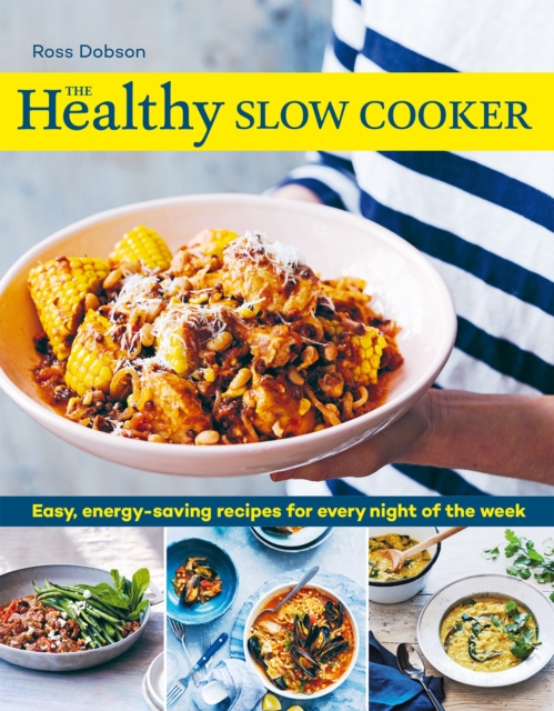 The Healthy Slow Cooker : Easy, energy-saving recipes for every night of the week, Paperback / softback Book