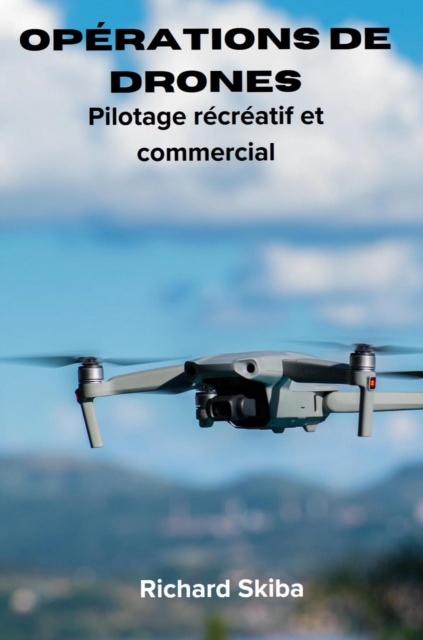 Operations de drones : Pilotage recreatif et commercial, EPUB eBook