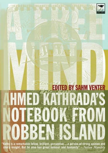 A Free Mind : Ahmed Kathrada's Notebook from Robben Island, Book Book