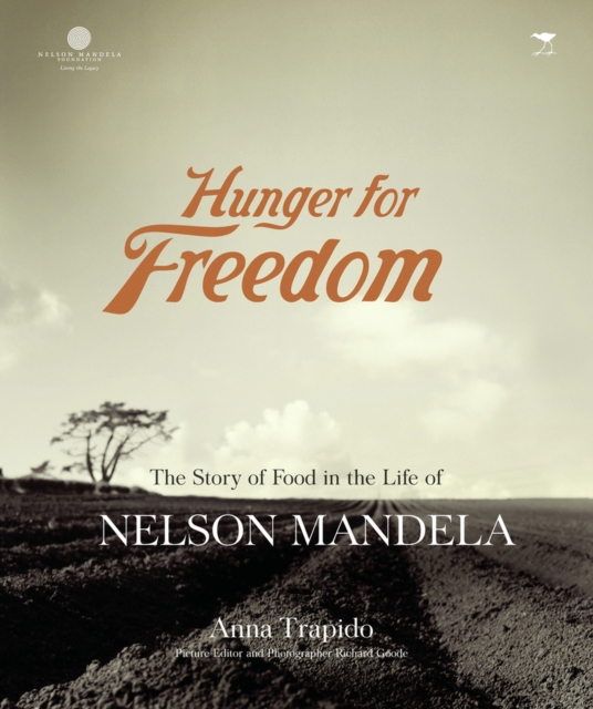 Hunger for freedom : The story of food in the life of Nelson Mandela, Book Book