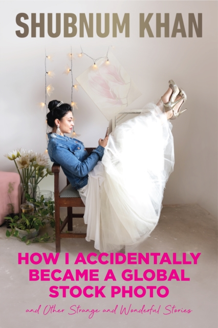 How I Accidentally Became a Global Stock Photo and Other Strange and Wonderful Stories, EPUB eBook
