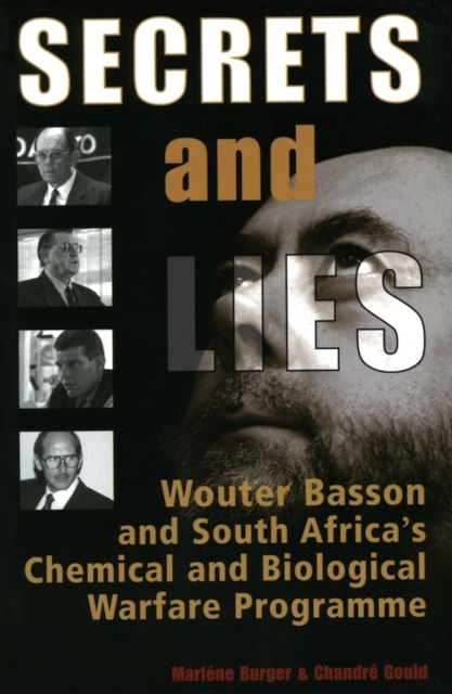 Secrets & Lies : Wouter Basson and South Africa's Chemical and Biological Warfare Programme, PDF eBook