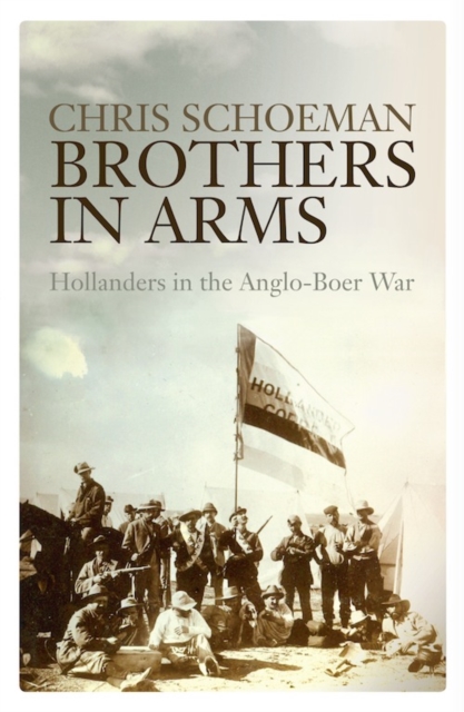 Brothers in Arms : Hollanders in the Anglo-Boer War, PDF eBook