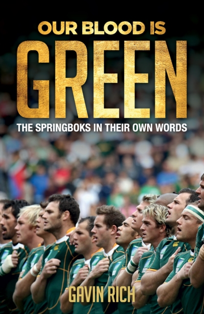 Our Blood Is Green : The Springboks in their own words, EPUB eBook