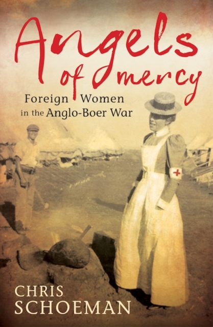 Angels of Mercy : Foreign Women in the Anglo-Boer War, PDF eBook