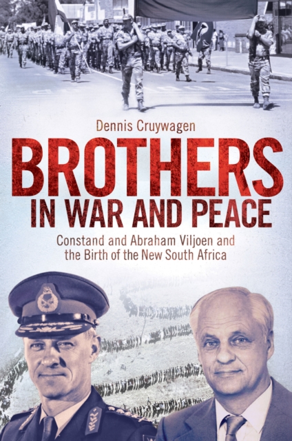 Brothers in War and Peace : Constand and Abraham Viljoen and the Birth of the New South Africa, EPUB eBook