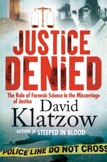 Justice Denied : The Role of Forensic Science in the Miscarriage of Justice, EPUB eBook