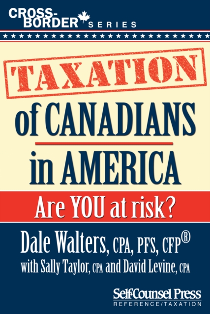 Taxation of Canadians in America : Are you at risk?, EPUB eBook