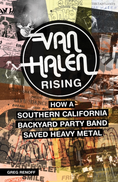 Van Halen Rising : How a Southern California Backyard Party Band Saved Heavy Metal, Paperback / softback Book