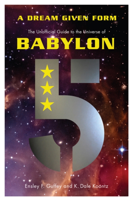 A Dream Given Form : The Unofficial Guide to the Universe of Babylon 5, Paperback / softback Book