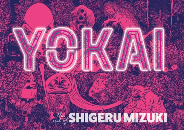 Yokai : The Art of Shigeru Mizuki, Hardback Book