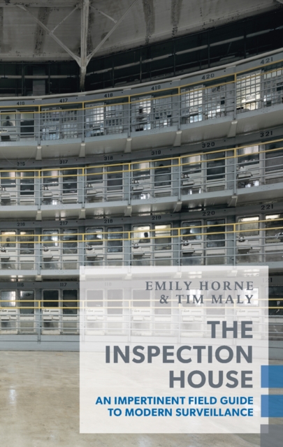 The Inspection House : An Impertinent Field Guide to Modern Surveillance, EPUB eBook
