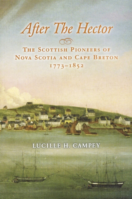 After the Hector : The Scottish Pioneers of Nova Scotia and Cape Breton, 1773-1852, PDF eBook
