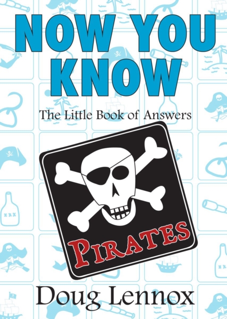 Now You Know Pirates : The Little Book of Answers, PDF eBook