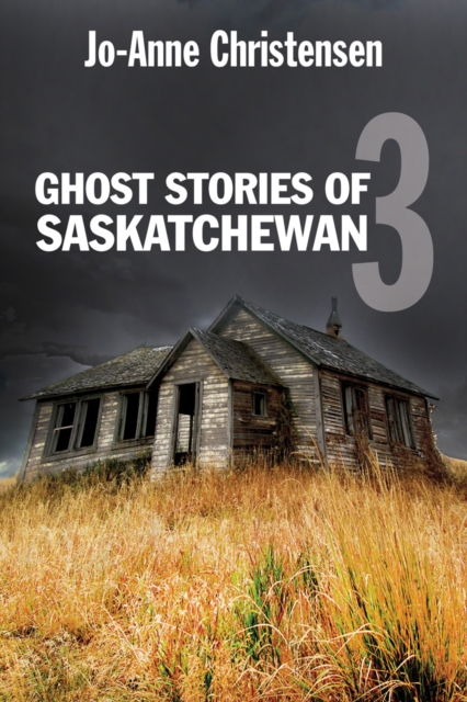 Ghost Stories of Saskatchewan 3, PDF eBook