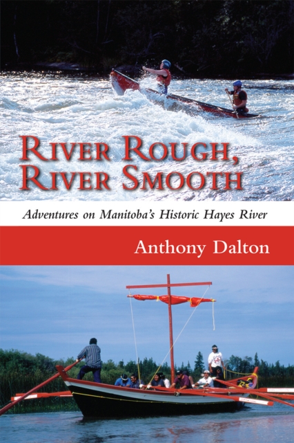 River Rough, River Smooth : Adventures on Manitoba's Historic Hayes River, EPUB eBook