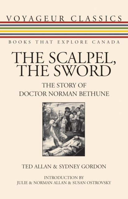 The Scalpel, the Sword : The Story of Doctor Norman Bethune, EPUB eBook