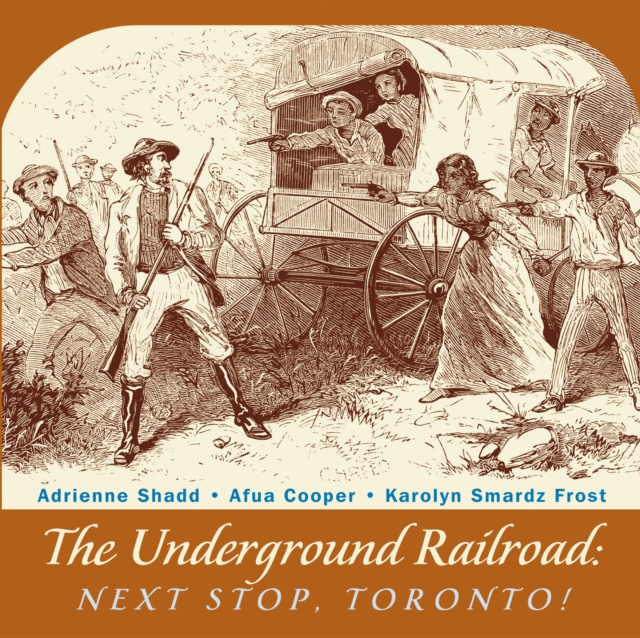 The Underground Railroad : Next Stop, Toronto!, EPUB eBook